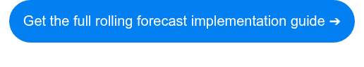 Get the full rolling forecast implementation guide ➔