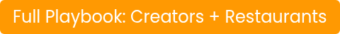 Full Playbook: Creators + Restaurants