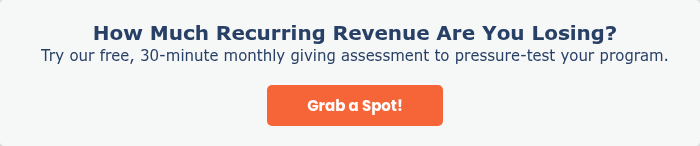 How Much Recurring Revenue Are You Losing? Try our free, 30-minute monthly giving assessment to pressure-test your program. &nbsp;