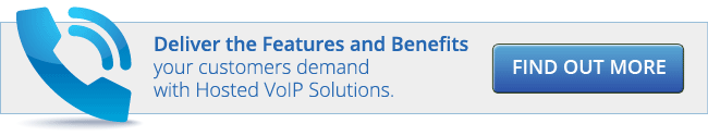 Deliver the Features and Benefits your customers demand with Hosted VoIP Solutions. Find Out How.