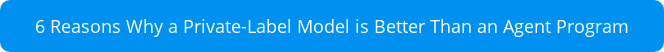 6 Reasons Why a Private-Label Model is Better Than an Agent Program