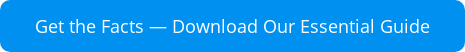 Get the Facts — Download Our Essential Guide
