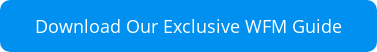 Download Our Exclusive WFM Guide