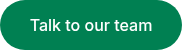 Talk to our team