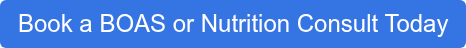 Book a BOAS or Nutrition Consult Today