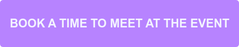 BOOK A TIME TO MEET AT THE EVENT