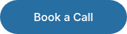 <p>Book a Call</p>