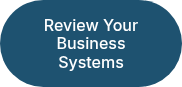 <p>Review Your Business Systems</p>