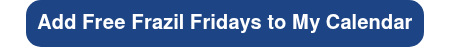Add Free Frazil Fridays to My Calendar