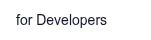 for Developers