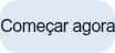 Começar agora