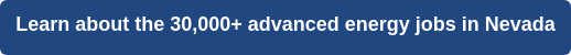 Learn about the 30,000+ advanced energy jobs in Nevada