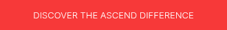 DISCOVER THE ASCEND DIFFERENCE