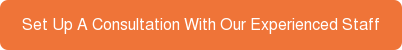 Set Up A Consultation With Our Experienced Staff