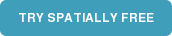 TRY SPATIALLY FREE