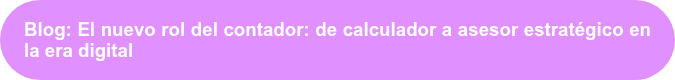 <h3 style="text-align: justify;"><span style="font-family: Arial, Helvetica, sans-serif;">Blog: El nuevo rol del contador: de calculador a asesor estratégico en la era digital</span></h3>