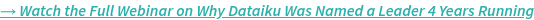 → Watch the Full Webinar on Why Dataiku Was Named a Leader 4 Years Running