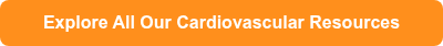 <p><strong><span style="color: white;">Explore All Our Cardiovascular Resources</span></strong></p>