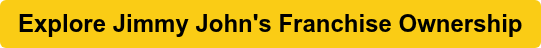 Explore Jimmy John's Franchise Ownership