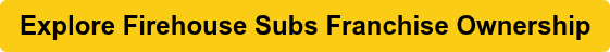 Explore Firehouse Subs Franchise Ownership