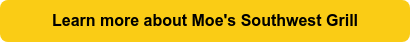 Learn more about Moe's Southwest Grill