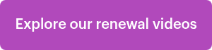 Explore our renewal videos