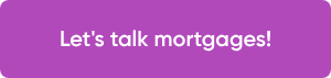 Let's talk mortgages!