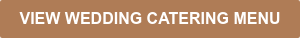 VIEW WEDDING CATERING MENU