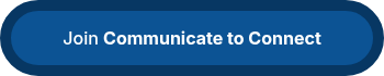 <p>Join <span style="font-weight: bold;">Communicate to Connect</span></p>
