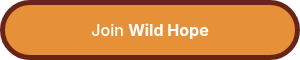 <p>Join <span style="font-weight: bold;">Wild Hope</span></p>