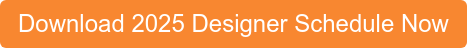 Download 2025 Designer Schedule Now