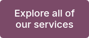 Explore all of our services