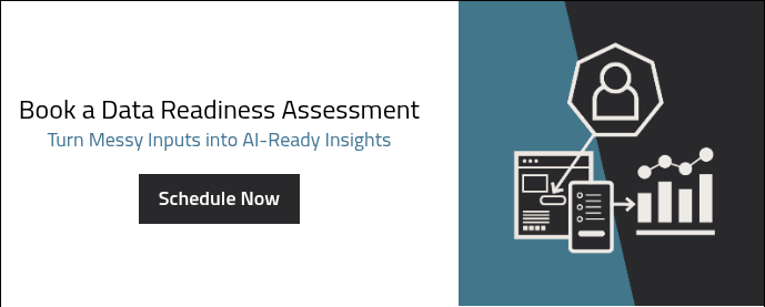 Book a Data Readiness Assessment Turn Messy Inputs into AI-Ready Insights  