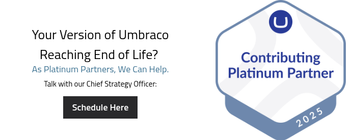 Your Version of Umbraco Reaching End of Life?&nbsp; As Platinum Partners, We Can Help.