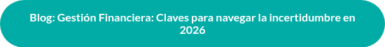 Blog: Gestión Financiera: Claves para navegar la incertidumbre en 2026