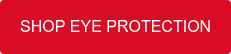 SHOP EYE PROTECTION