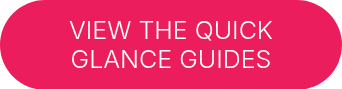 VIEW THE QUICK GLANCE GUIDES