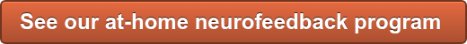 See our at-home neurofeedback program
