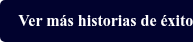 Ver más historias de éxito