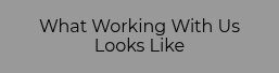 What Working With Us Looks Like