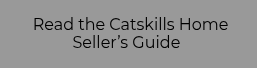 &nbsp;Read the Catskills Home Seller’s Guide&nbsp;