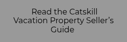 &nbsp;Read the Catskill Vacation Property Seller’s Guide&nbsp;