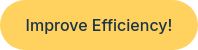 Improve Efficiency!