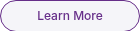 <p>Learn More</p>