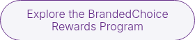 <p>Explore the BrandedChoice Rewards Program</p>