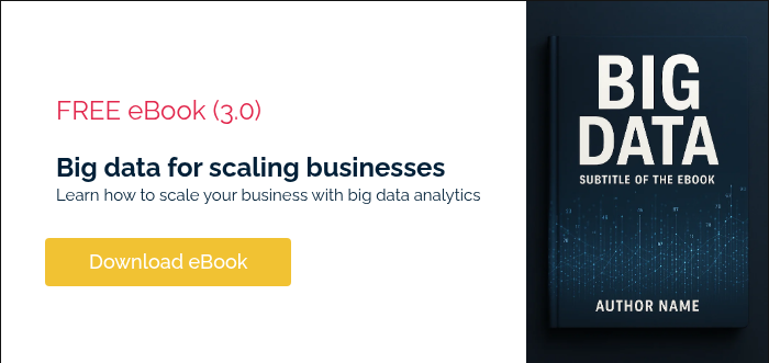 FREE eBook (3.0) &nbsp; Big data for scaling businesses Learn how to scale your business with big data analytics &nbsp;