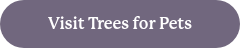 Visit Trees for Pets