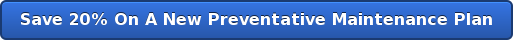 Save 20% On A New Preventative Maintenance Plan