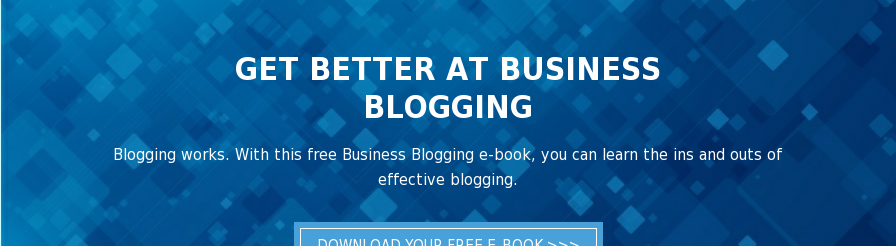 Get Better at Business Blogging Blogging works. With this free Business Blogging e-book, you can learn the ins and outs of effective blogging. Download Your Free E-Book >>>