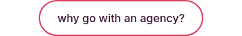 why go with an agency?